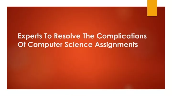 experts to resolve the complications of computer science assignments