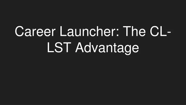 career launcher the cl lst advantage