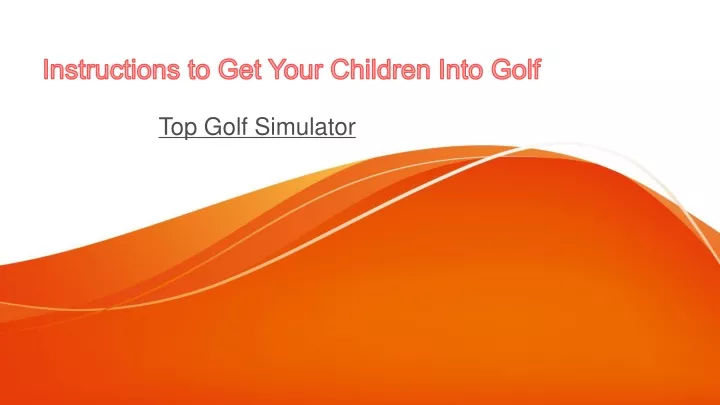 instructions to get your children into golf