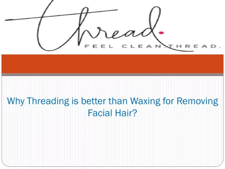 why threading is better than waxing for removing facial hair