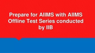 prepare for aiims with aiims offline test series conducted by iib
