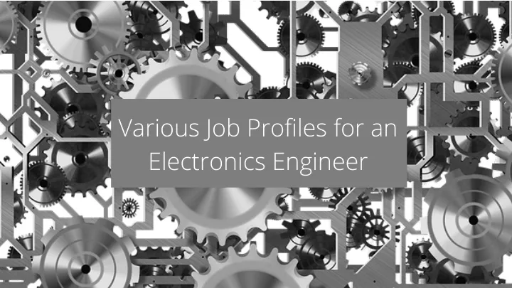 various job profiles for an electronics engineer