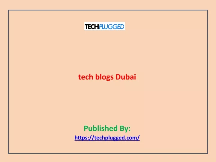 tech blogs dubai published by https techplugged com