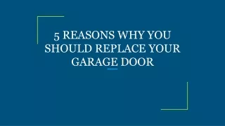 5 reasons why you should replace your garage door