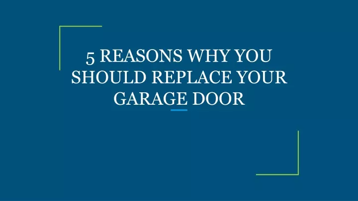5 reasons why you should replace your garage door
