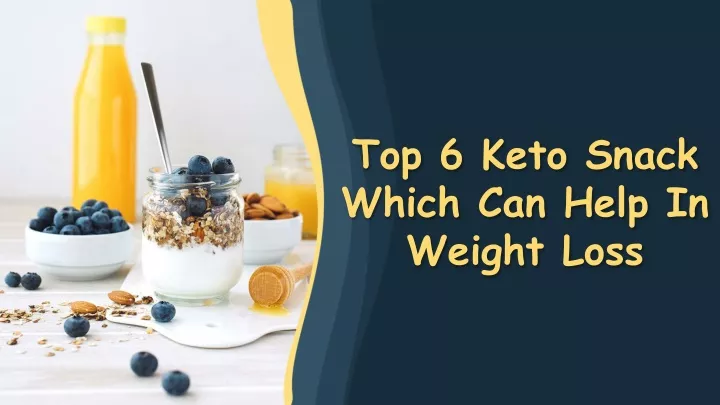 top 6 keto snack which can help in weight loss