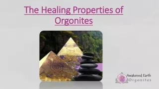 The Healing Properties of Orgonites