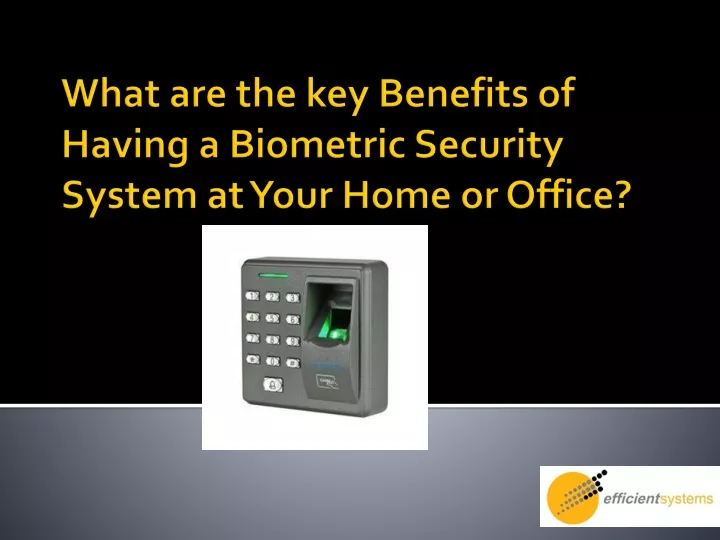 what are the key benefits of having a biometric security system at your home or office