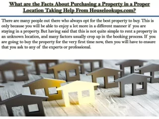 What are the Facts About Purchasing a Property in a Proper Location Taking Help From Houselookups.com?