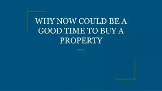 why now could be a good time to buy a property