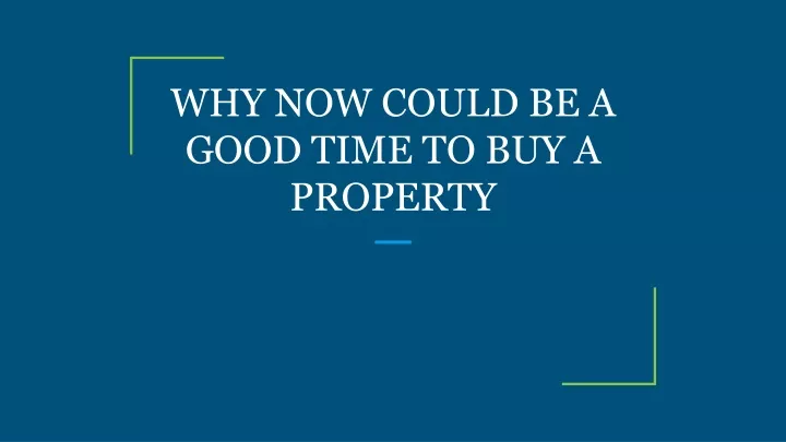 why now could be a good time to buy a property