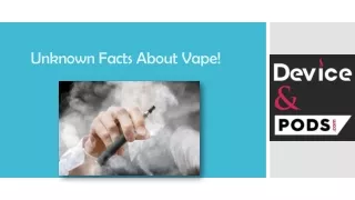 Unknown Facts About Vape! - Device and Pods