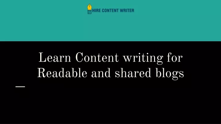 learn content writing for readable and shared blogs