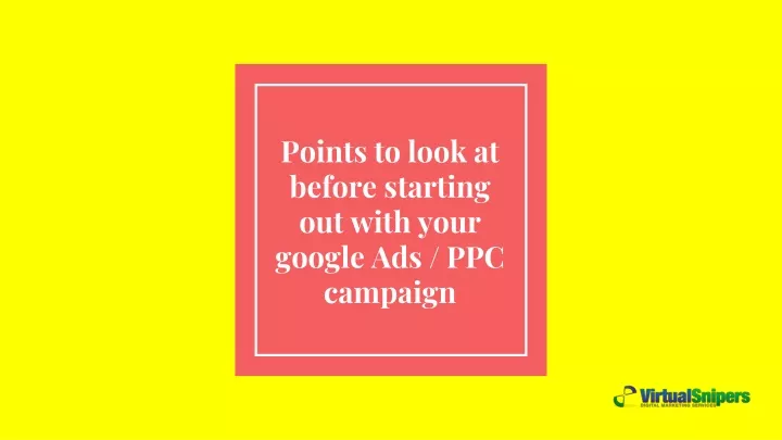 points to look at before starting out with your google ads ppc campaign