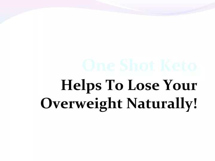 one shot keto helps to lose your overweight