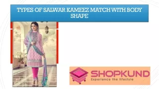 TYPES OF SALWAR KAMEEZ MATCH WITH BODY SHAPE