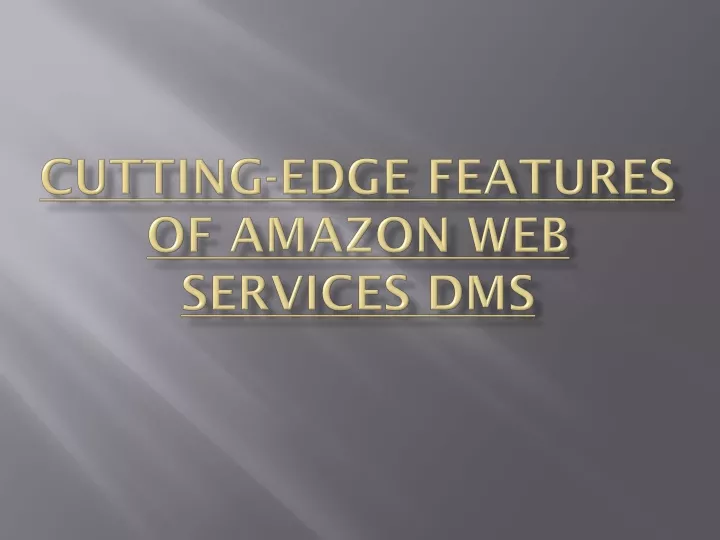 cutting edge features of amazon web services dms