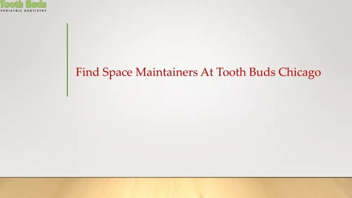 find space maintainers at tooth buds chicago