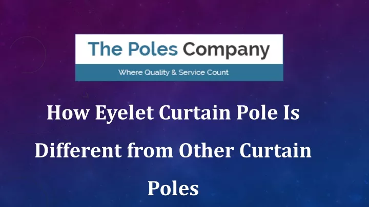 how eyelet curtain pole is different from other