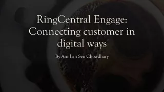 RingCentral Engage: Connecting customer in digital ways