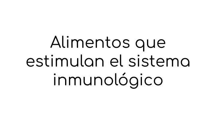 alimentos que estimulan el sistema inmunol gico