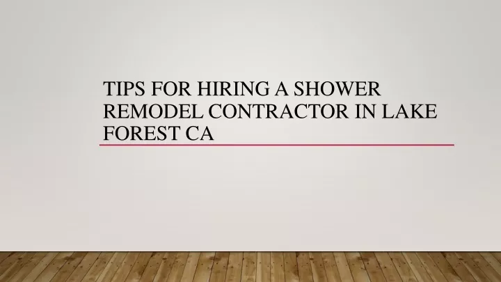 tips for hiring a shower remodel contractor in lake forest ca