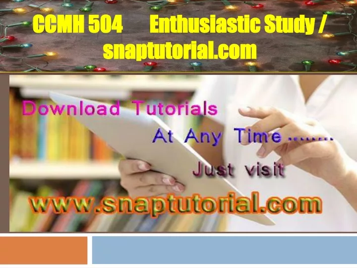 ccmh 504 enthusiastic study snaptutorial com