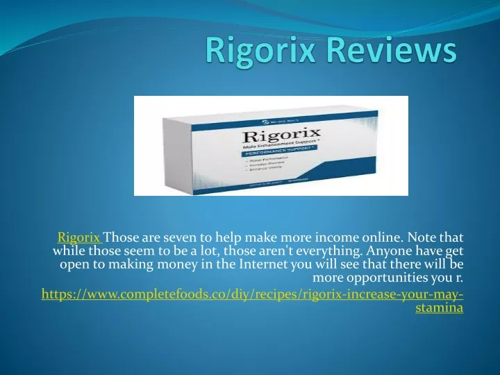 rigorix those are seven to help make more income