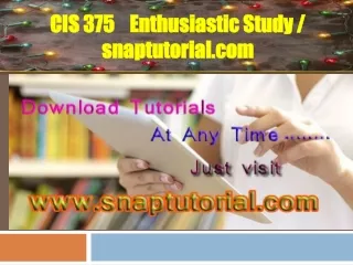 CIS 375  Enthusiastic Study / snaptutorial.com