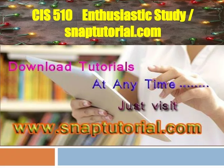 cis 510 enthusiastic study snaptutorial com