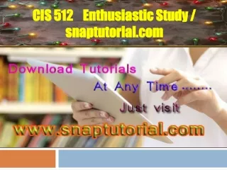 CIS 512  Enthusiastic Study / snaptutorial.com