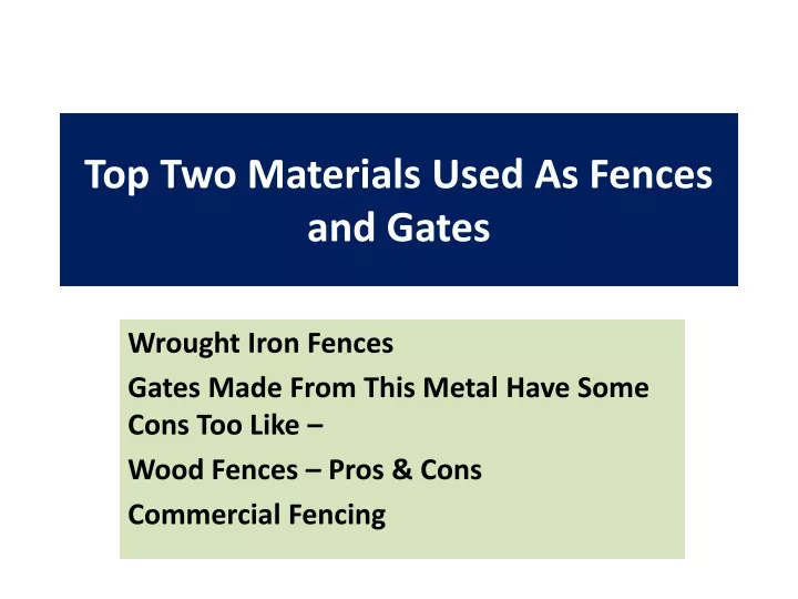 top two materials used as fences and gates