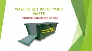 Ways to Get Rid Of Your Waste with Professional Skip Bin Hire – Kwik Bins