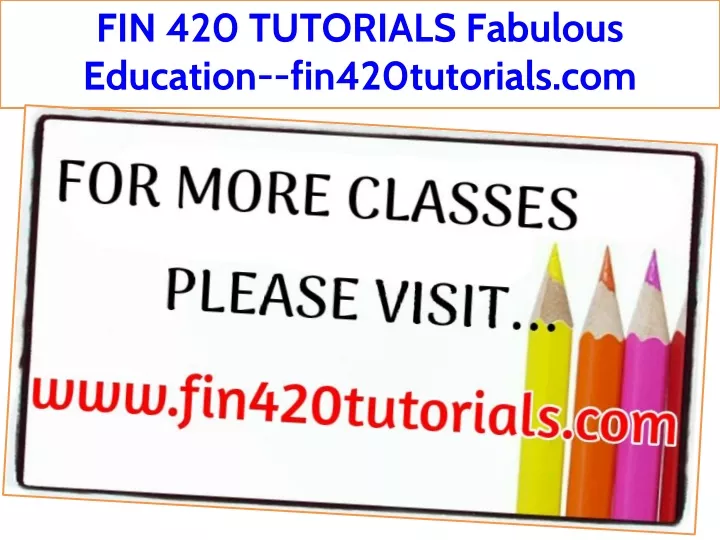 fin 420 tutorials fabulous education