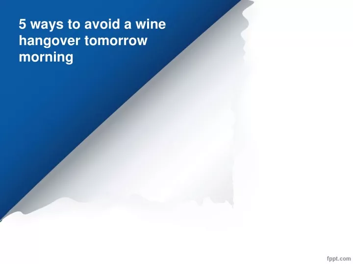 5 ways to avoid a wine hangover tomorrow morning