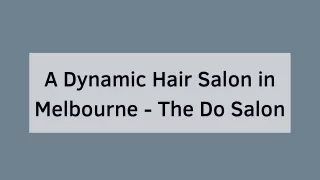 A Dynamic Hair Salon in Melbourne - The Do Salon