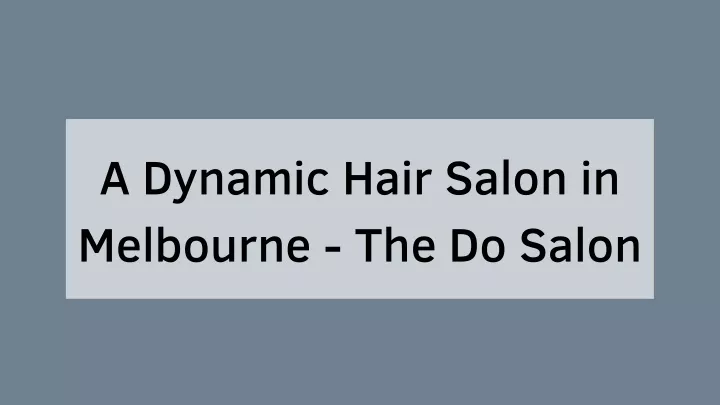 a dynamic hair salon in melbourne the do salon
