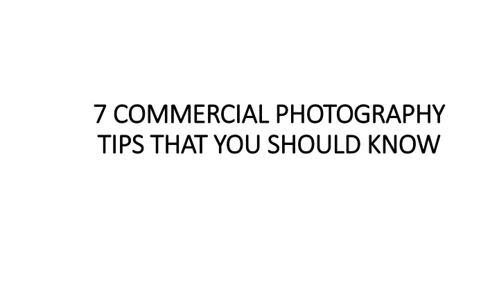 7 commercial photography tips that you should know