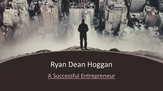 Ryan Dean Hoggan A Successful Entrepreneur