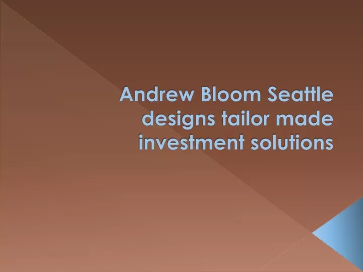 andrew bloom seattle designs tailor made investment solutions