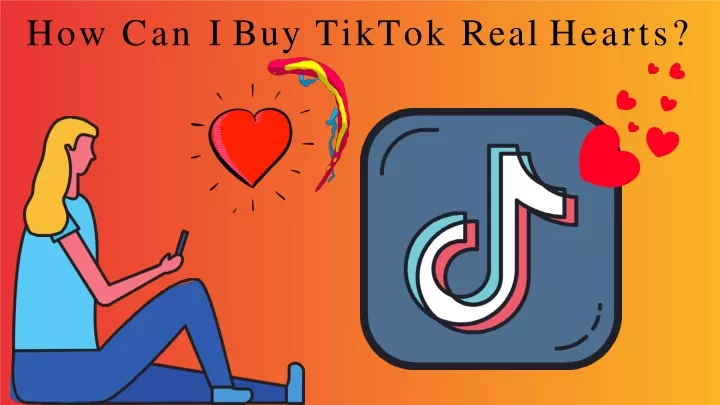 how can i buy tiktok real hearts