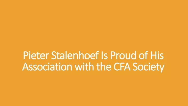 pieter stalenhoef is proud of his association with the cfa society