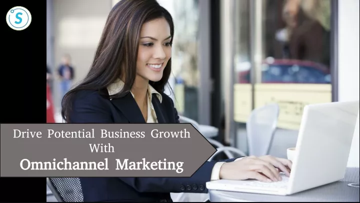 drive potential business growth with omnichannel