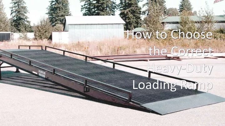 how to choose the correct heavy duty loading ramp