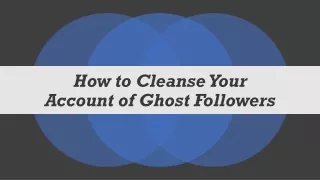 How to cleanse your account of ghost or inactive followers