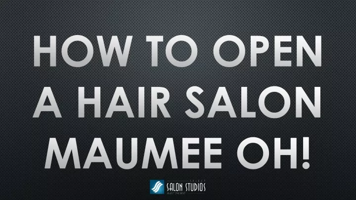 how to open a hair salon maumee oh