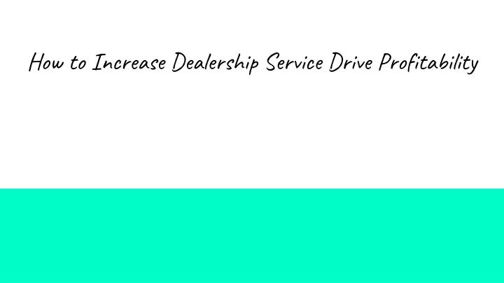 how to increase dealership service drive profitability
