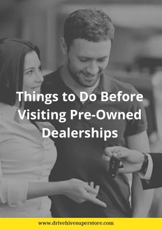 Things to Do Before Visiting Pre-Owned Dealerships