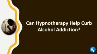 Can Hypnotherapy Help Curb Alcohol Addiction?