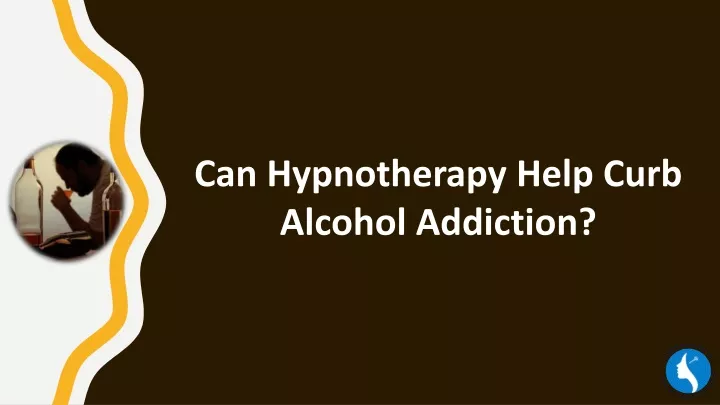 can hypnotherapy help curb alcohol addiction